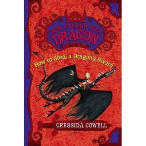 How to Steal a Dragon's Sword: The Heroic Misadventures of Hiccup the Viking --